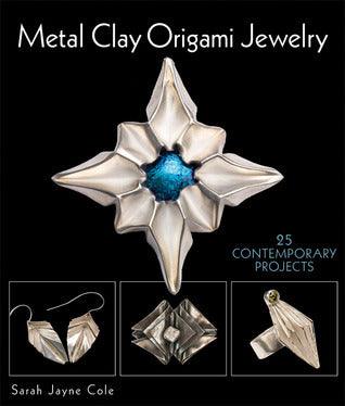 Metal Clay Origami Jewelry : 25 Contemporary Projects - Thryft