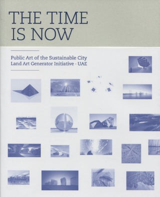 The Time Is Now: Public Art of the Sustainable City Land Art Generator Initiative, UAE
