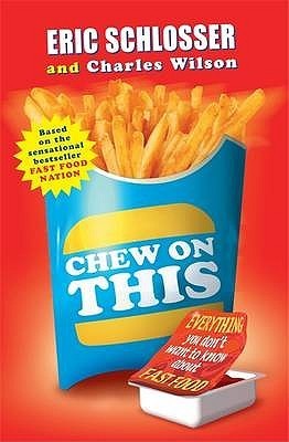 Chew on This: Everything You Don't Want to Know About Fast Food