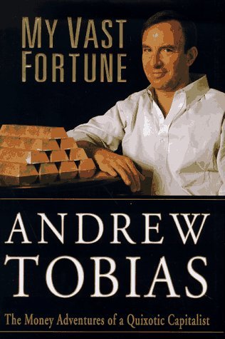 My Vast Fortune: The Money Adventures of a Quixotic Capitalist