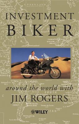 Investment Biker: Around the World with Jim Rogers