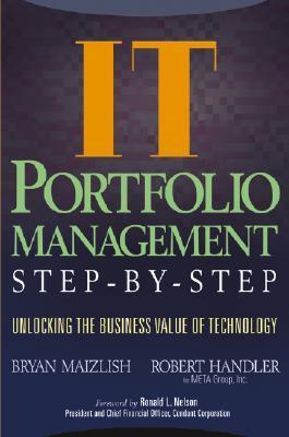 IT (Information Technology) Portfolio Management Step-by-Step: Unlocking the Business Value of Technology