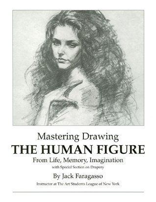 Mastering Drawing the Human Figure From Life, Memory, Imagination - Thryft