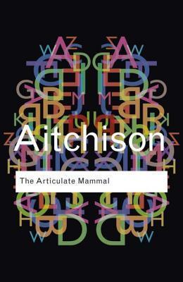 The Articulate Mammal : An Introduction to Psycholinguistics - Thryft