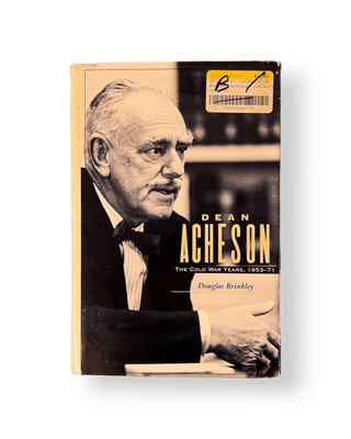 Dean Acheson: The Cold War Years 1953-71 (Signed Copy) - Thryft