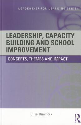 Leadership, Capacity Building and School Improvement: Concepts, Themes and Impact