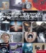 Adventures with Pinhole and Homemade Cameras : Making and Using Low-tech Photographic Equipment - Thryft