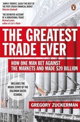 The Greatest Trade Ever : How One Man Bet Against the Markets and Made $20 Billion - Thryft