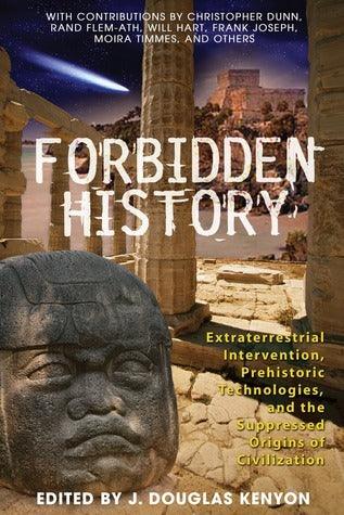 Forbidden History : Prehistoric Technologies, Extraterrestrial Intervention, and the Suppressed Origins of Civilization - Thryft