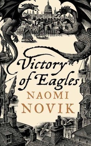 Victory of Eagles - The Temeraire Series