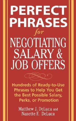Perfect Phrases for Negotiating Salary and Job Offers: Hundreds of Ready-to-Use Phrases to Help You Get the Best Possible Salary, Perks, or Promotion