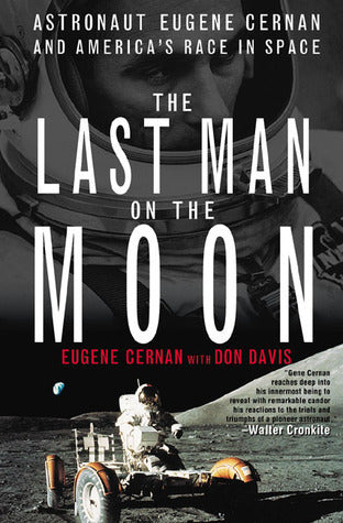 The Last Man on the Moon: Astronaut Eugene Cernan and America's Race in Space