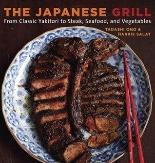 The Japanese Grill : From Classic Yakitori to Steak, Seafood, and Vegetables [A Cookbook] - Thryft