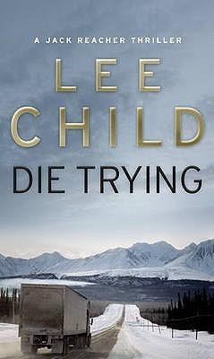 Die Trying : (Jack Reacher 2) - Thryft