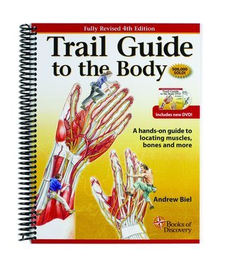 Trail Guide to the Body: A Hands-On Guide to Locating Muscles, Bones, and More