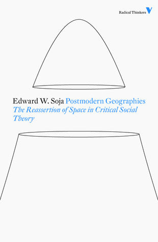 Postmodern Geographies: The Reassertion of Space in Critical Social Theory