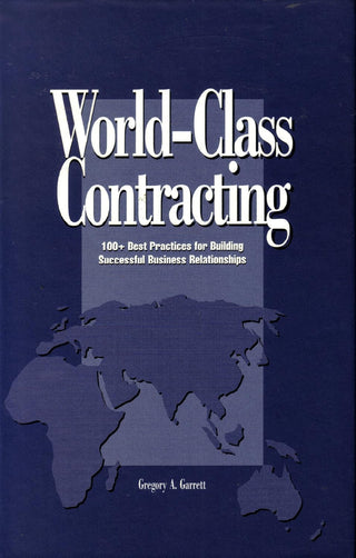 World-Class Contracting: 100+ Best Practices for Building Successful Business Relationships