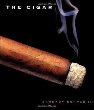 The Cigar - An Illustrated History Of Fine Smoking - Thryft