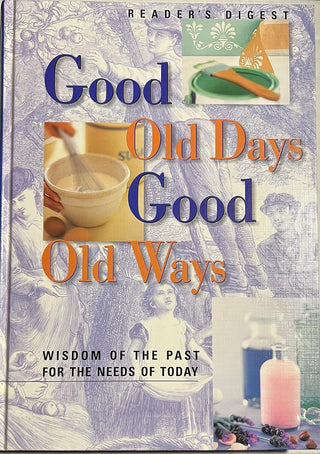 Good Old Days Good Old Ways (Readers Digest)