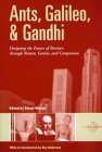 Ants, Galileo and Gandhi: Designing the Future of Business Through Nature, Genius, and Compassion