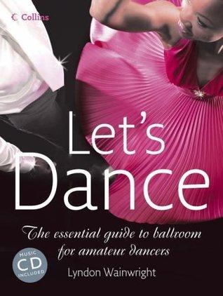 Let's Dance : The Essential Guide to Ballroom for Amateur Dancers - Thryft