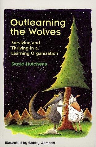 Outlearning the Wolves : Surviving and Thriving in a Learning Organization - Thryft