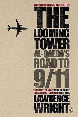 The Looming Tower : Al Qaeda's Road to 9/11 - Thryft