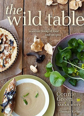 The Wild Table: Seasonal Foraged Food and Recipes