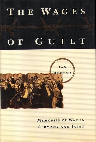 The Wages Of Guilt - Memories Of War In Germany And Japan - Thryft