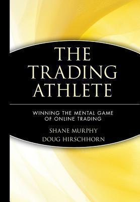 The Trading Athlete: Winning the Mental Game of Online Trading - Thryft