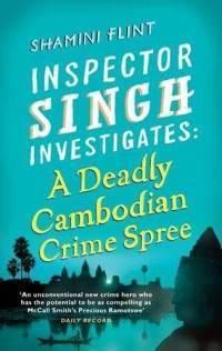 Inspector Singh Investigates: A Deadly Cambodian Crime Spree : Number 4 in series - Thryft