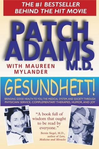 Gesundheit! : Bringing Good Health to You, the Medical System, and Society Through Physician Service, Complementary Therapies, Humor, and Joy - Thryft