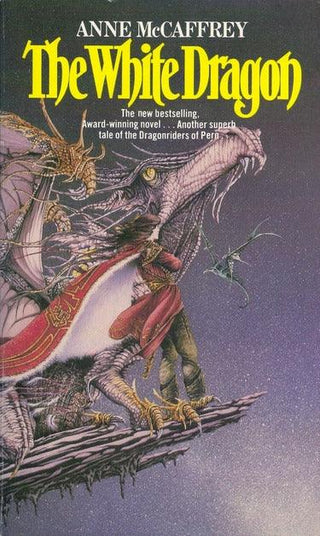 The White Dragon : (Dragonriders of Pern: 5): the climactic Epic from one of the most influential fantasy and SF writers of her generation - Thryft