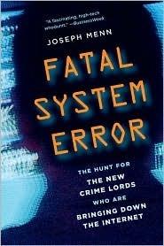 Fatal System Error : The Hunt for the New Crime Lords Who Are Bringing Down the Internet - Thryft