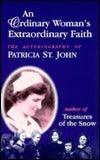 An Ordinary Woman's Extraordinary Faith					The Autobiography of Patricia St. John
							- North Wind Books - Thryft