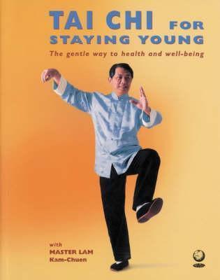 Tai Chi for Staying Young: The Gentle Way to Health and Wellbeing - Thryft