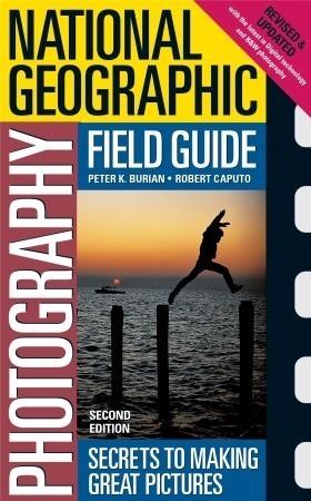"National Geographic" Photography Field Guide : Secrets to Making Great Pictures - Thryft