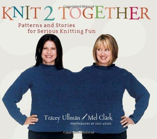 Knit 2 Together : Patterns and Stories for Serious Knitting Fun - Thryft