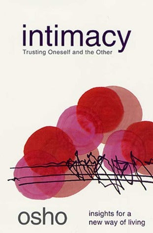 Intimacy: Trusting Oneself and the Other - Insights for a New Way of Living