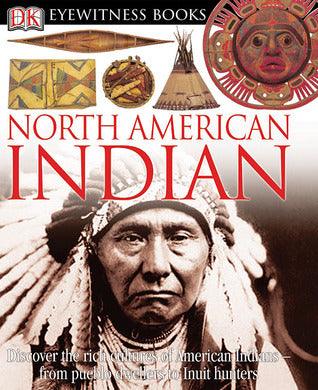 DK Eyewitness Books: North American Indian : Discover the Rich Cultures of American Indians-from Pueblo Dwellers to Inuit Hun - Thryft