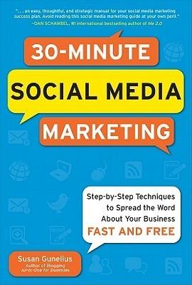 30-Minute Social Media Marketing: Step-by-step Techniques to Spread the Word About Your Business - Thryft