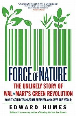 Force of Nature : How Wal-Mart Started a Green Business Revolution and Why It Might Save the World - Thryft