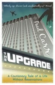 The Upgrade : A Cautionary Tale of a Life Without Reservations - Thryft