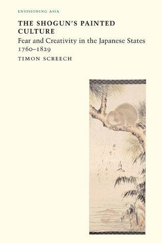 Shogun's Painted Culture - Fear And Creativity In The Japanese States, 1760-1829 - Thryft