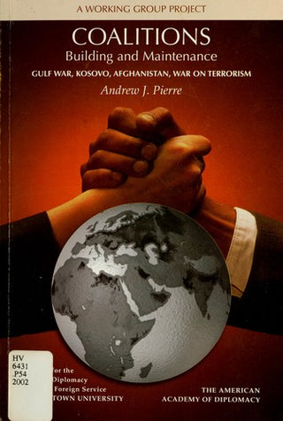 Coalitions Building and Maintenance: Gulf War, Kosovo, Afghanistan, War on Terrorism