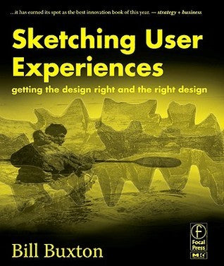 Sketching User Experience: Getting the Design Right and the Right Design - Interactive Technologies