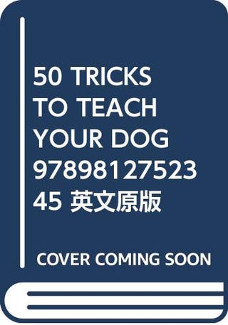 50 Tricks to Teach Your Dog