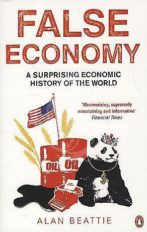 False Economy : A Surprising Economic History of the World - Thryft