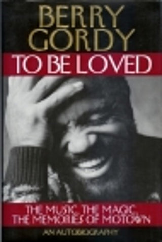 To Be Loved: The Music, The Magic, The Memories of Motown: An Autobiography