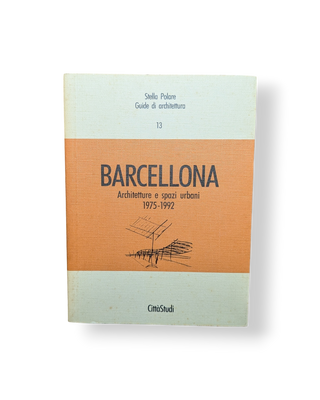 Barcellona: Architetture e spazi urbani 1975-1992